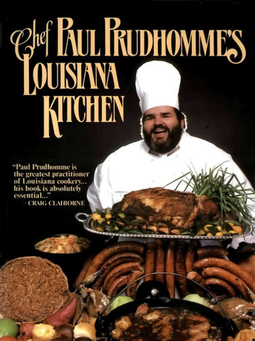 Title details for Chef Paul Prudhomme's Louisiana Kitchen by Paul Prudhomme - Available